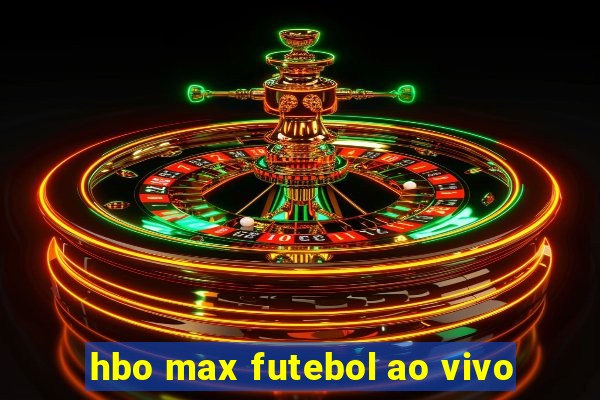hbo max futebol ao vivo