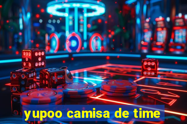 yupoo camisa de time