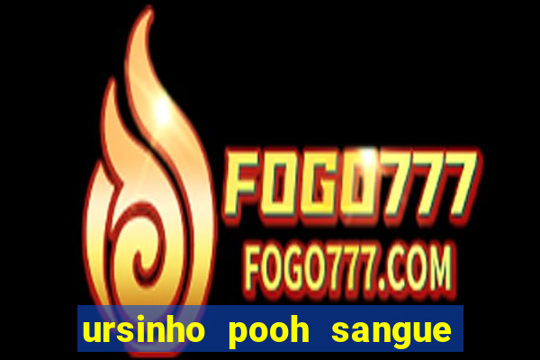 ursinho pooh sangue e mel 2 assistir online