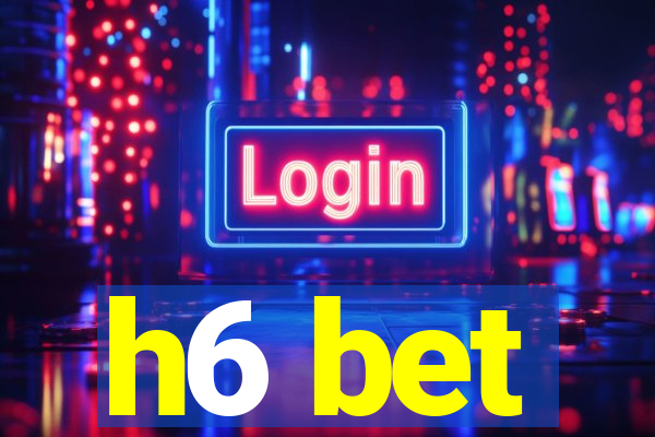 h6 bet