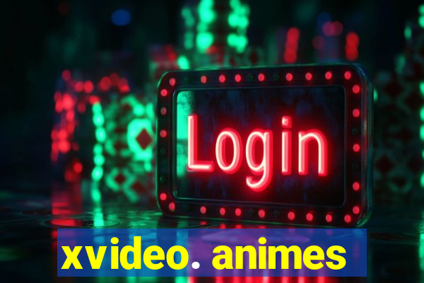 xvideo. animes