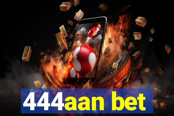 444aan bet