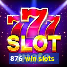 876 win slots