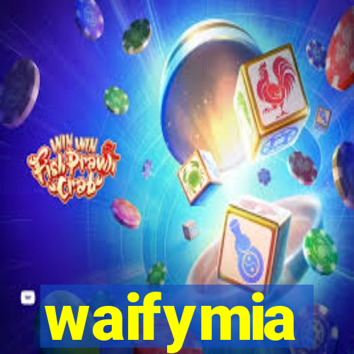 waifymia