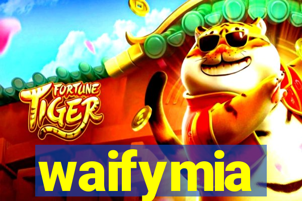 waifymia