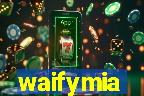 waifymia