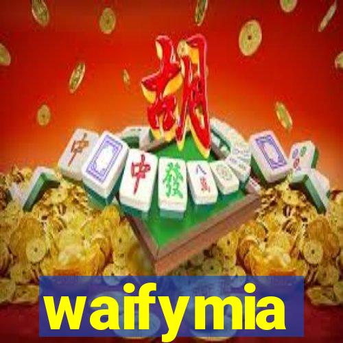 waifymia