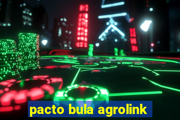 pacto bula agrolink