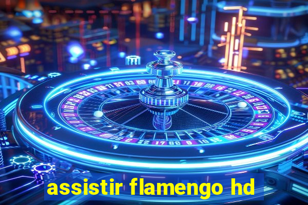 assistir flamengo hd
