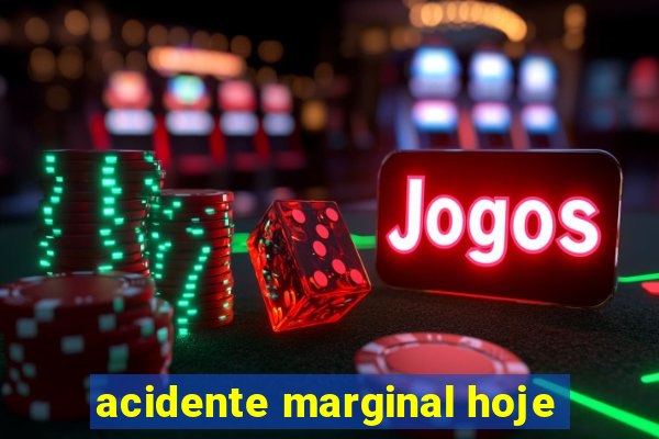acidente marginal hoje