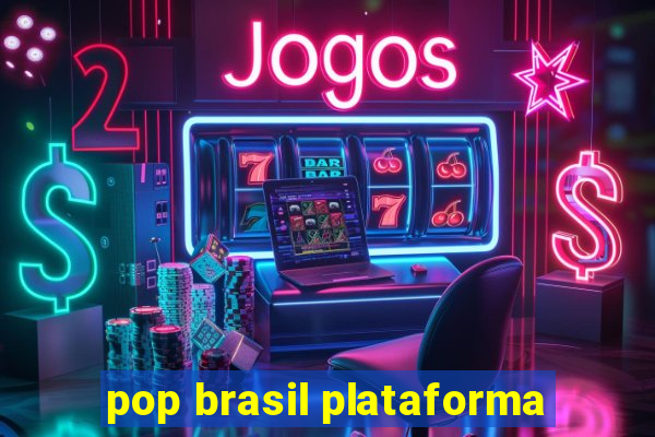 pop brasil plataforma