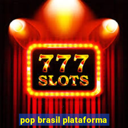 pop brasil plataforma