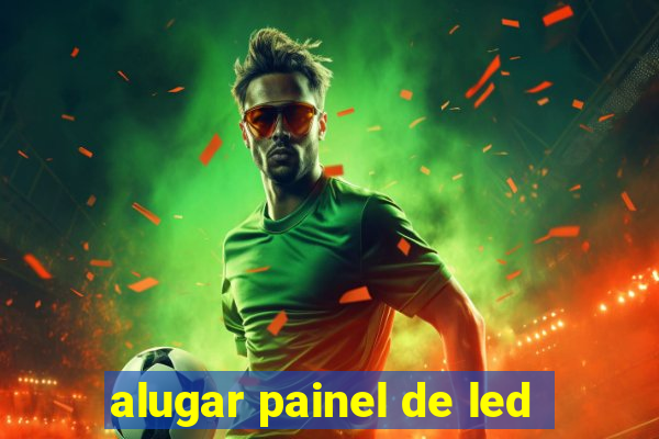 alugar painel de led