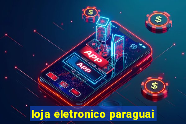 loja eletronico paraguai