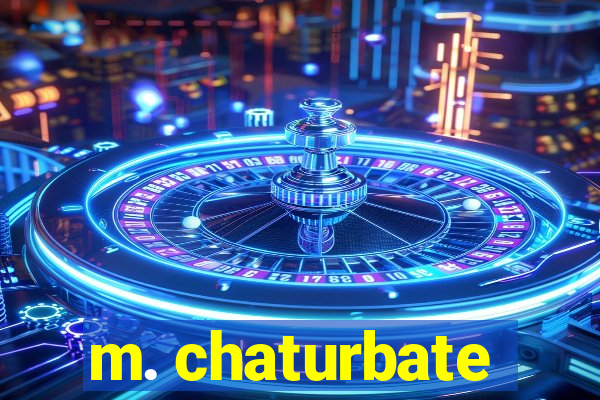 m. chaturbate