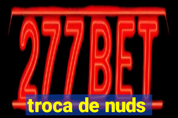 troca de nuds
