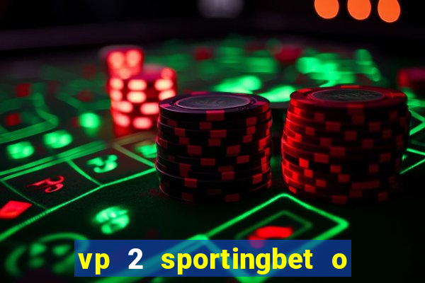 vp 2 sportingbet o que significa