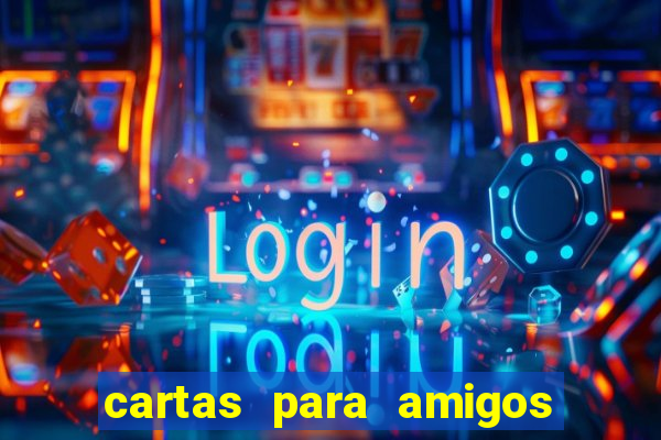 cartas para amigos da escola
