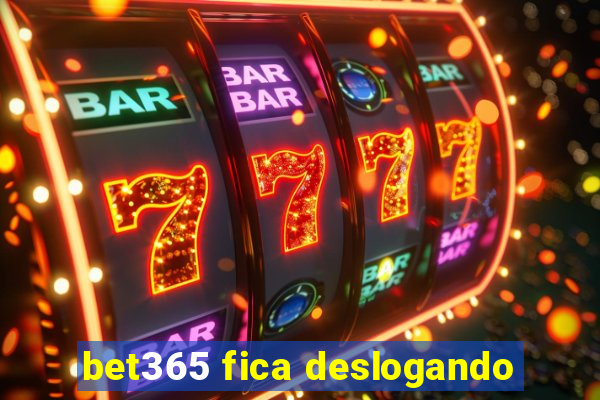 bet365 fica deslogando