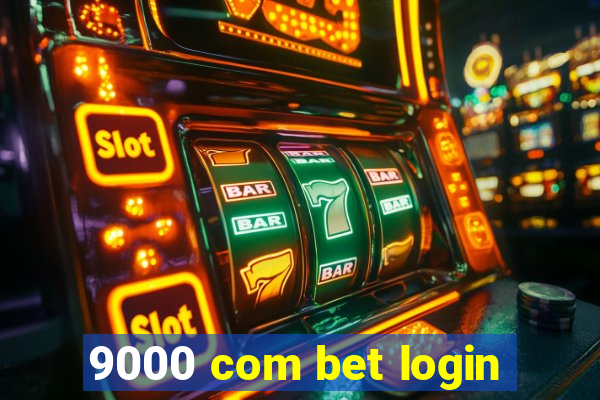 9000 com bet login