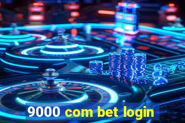 9000 com bet login