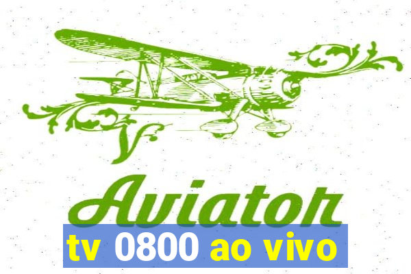 tv 0800 ao vivo