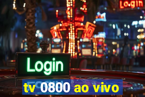 tv 0800 ao vivo