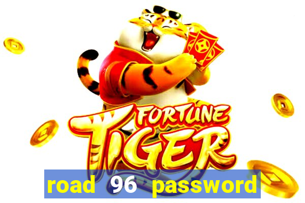 road 96 password happy taxi