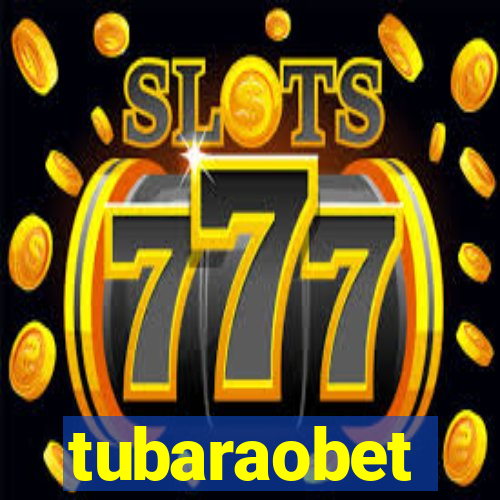 tubaraobet