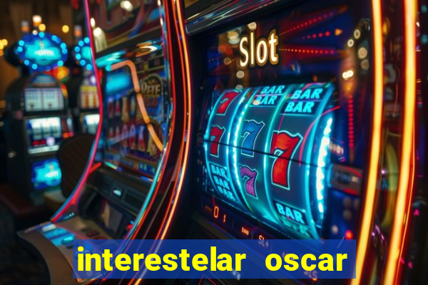 interestelar oscar interestelar quantos oscar