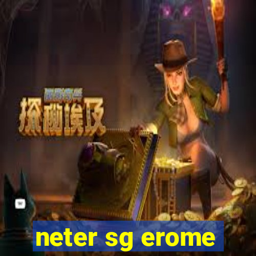 neter sg erome