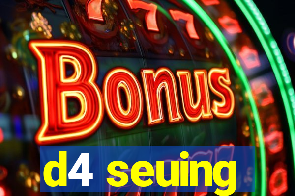d4 seuing