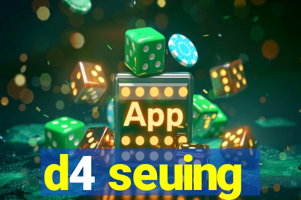 d4 seuing
