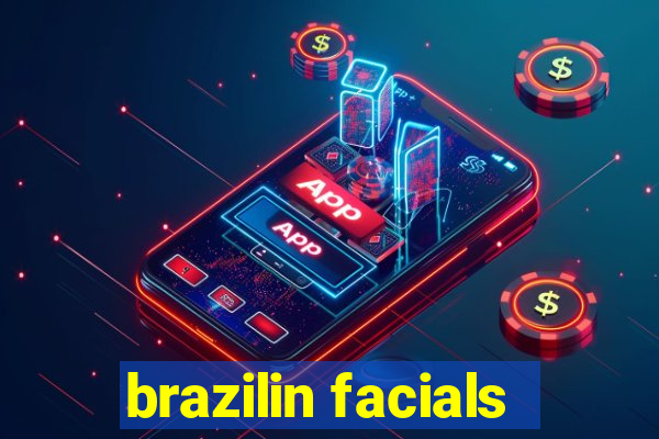 brazilin facials
