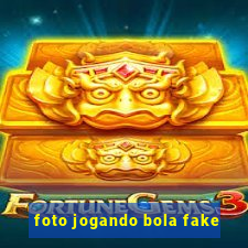 foto jogando bola fake