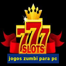 jogos zumbi para pc