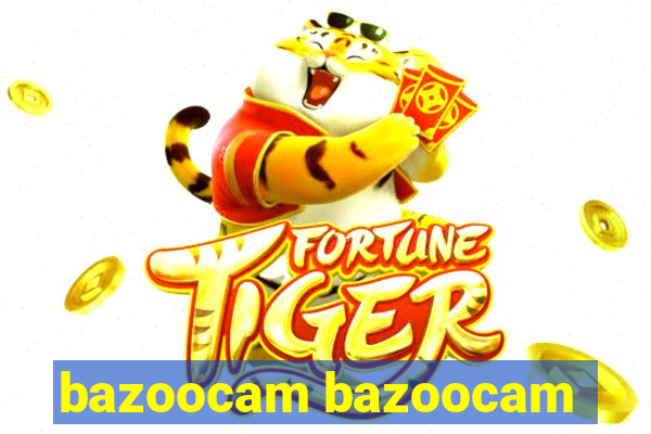 bazoocam bazoocam