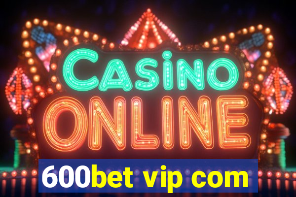 600bet vip com