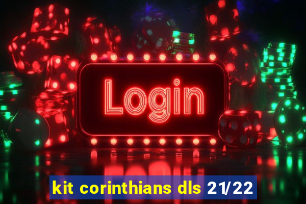 kit corinthians dls 21/22