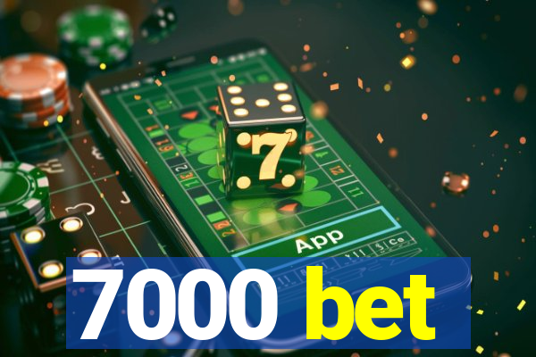 7000 bet