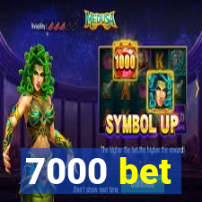 7000 bet