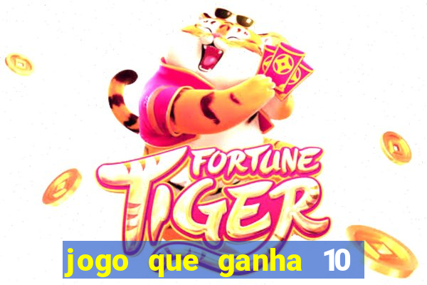 jogo que ganha 10 reais ao se cadastrar