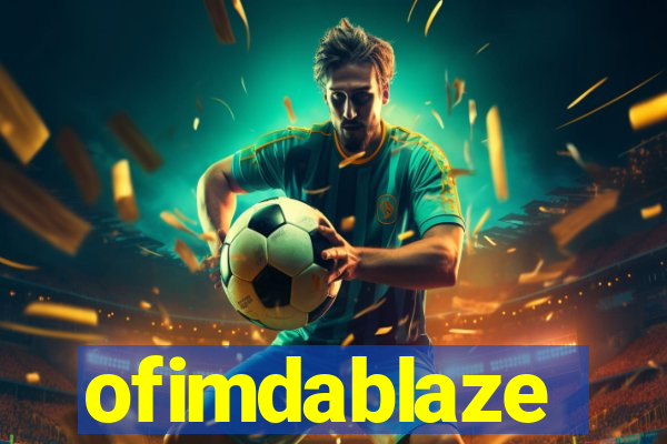 ofimdablaze