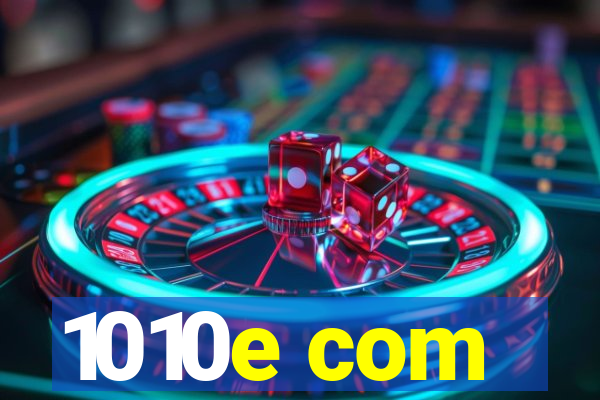 1010e com