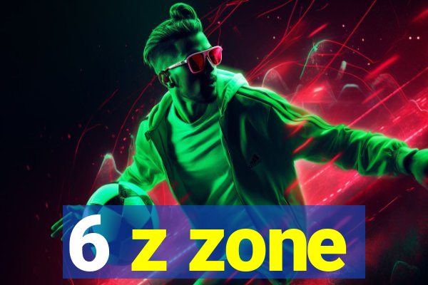 6 z zone