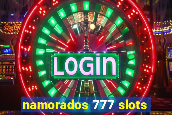 namorados 777 slots