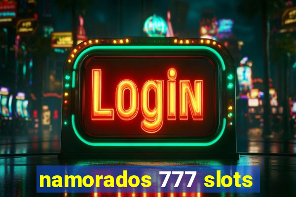 namorados 777 slots