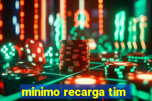 minimo recarga tim
