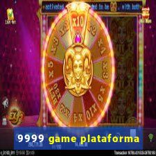 9999 game plataforma