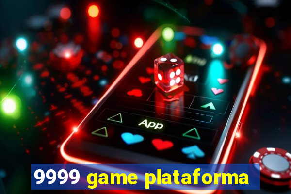 9999 game plataforma